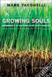 Growing Souls libro in lingua di Yaconelli Mark