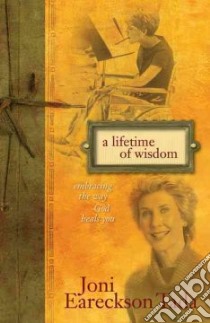 A Lifetime of Wisdom libro in lingua di Tada Joni Eareckson
