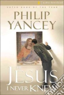 Jesus I Never Knew libro in lingua di Yancey Philip