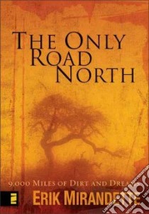 The Only Road North libro in lingua di Mirandette Erik