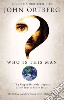Who Is This Man? libro in lingua di Ortberg John, Rice Condoleezza (FRW)