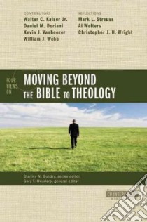 Four Views on Moving Beyond the Bible to Theology libro in lingua di Meadors Gary T. (EDT)