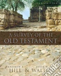 A Survey of the Old Testament libro in lingua di Hill Andrew E., Walton John H.