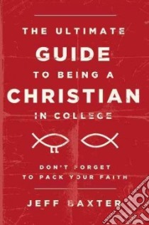 Following Jesus into College and Beyond libro in lingua di Baxter Jeff