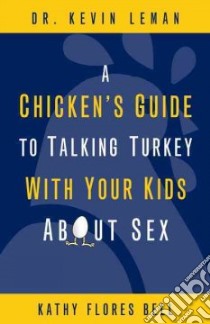 A Chicken's Guide to Talking Turkey with Your Kids About Sex libro in lingua di Leman Kevin, Bell Kathy Flores