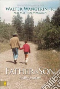 Father & Son libro in lingua di Wangerin Walter Jr., Wangerin Matthew