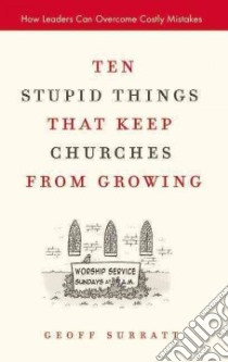 Ten Stupid Things That Keep Churches from Growing libro in lingua di Surratt Geoff