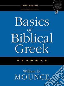 Basics of Biblical Greek Grammar libro in lingua di Mounce William D.