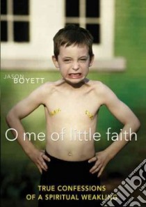 O Me of Little Faith libro in lingua di Boyett Jason