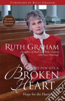 In Every Pew Sits a Broken Heart libro in lingua di Graham Ruth, Mattingly Stacy (CON)