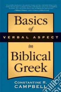 Basics of Verbal Aspect in Biblical Greek libro in lingua di Campbell Constantine R.