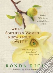 What Southern Women Know About Faith libro in lingua di Rich Ronda, Waltrip Stevie (FRW)