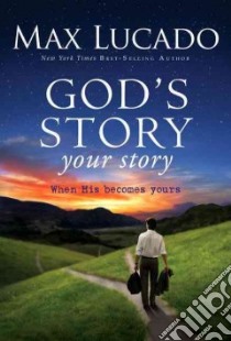 God's Story, Your Story libro in lingua di Lucado Max