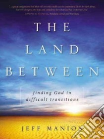 The Land Between libro in lingua di Manion Jeff