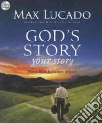 God's Story, Your Story libro in lingua di Lucado Max, Bramhall Mark (NRT)
