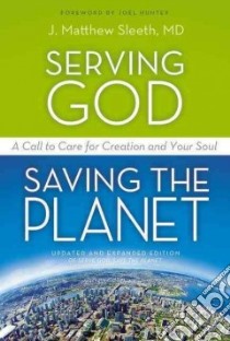 Serving God, Saving the Planet libro in lingua di Sleeth J. Matthew M.D., Hunter Joel (FRW)
