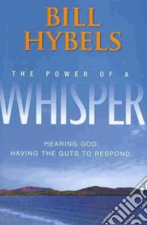 The Power of a Whisper libro in lingua di Hybels Bill