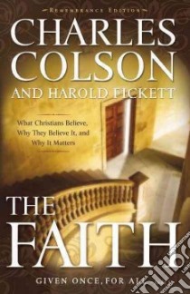 The Faith, Given Once, For All libro in lingua di Colson Charles, Fickett Harold