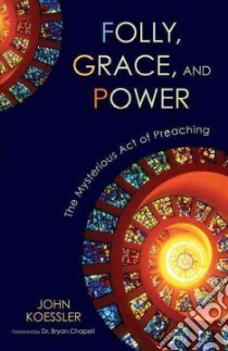 Folly, Grace, and Power libro in lingua di Koessler John, Chapell Bryan (FRW)