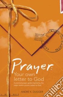 Prayer: Your Own Letter to God libro in lingua di Dugger Andre K.