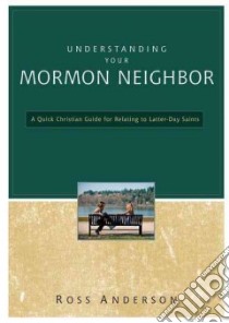 Understanding Your Mormon Neighbor libro in lingua di Anderson Ross