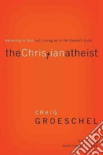 The Christian Atheist Participant's Guide libro in lingua di Groeschel Craig, Anderson Christine M. (CON)
