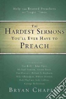 The Hardest Sermons You'll Ever Have to Preach libro in lingua di Chapell Bryan (EDT)