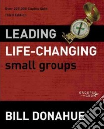 Leading Life-Changing Small Groups libro in lingua di Donahue Bill