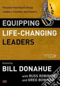 Equipping Life-Changing Leaders libro in lingua di Donahue Bill, Robinson Russ (CON), Bowman Greg (CON)