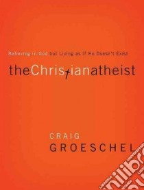 The Christian Atheist libro in lingua di Groeschel Craig