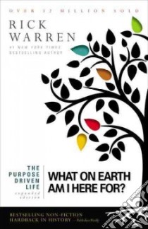 The Purpose Driven Life: What on Earth Am I Here For? libro in lingua di Warren Rick