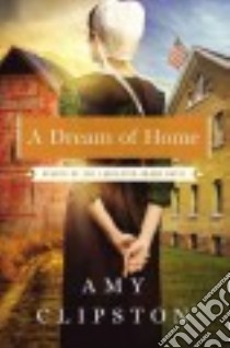 A Dream of Home libro in lingua di Clipston Amy