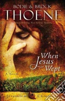 When Jesus Wept libro in lingua di Thoene Bodie, Thoene Brock