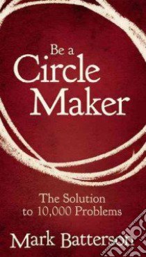 Be A Circle Maker Booklet libro in lingua di Batterson Mark