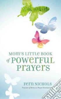 Mom's Little Book of Powerful Prayers libro in lingua di Nichols Fern