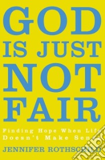 God Is Just Not Fair libro in lingua di Rothschild Jennifer