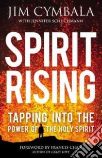 Spirit Rising libro in lingua di Cymbala Jim, Schuchmann Jennifer (CON), Chan Francis (FRW)