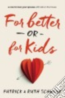 For Better or for Kids libro in lingua di Schwenk Patrick, Schwenk Ruth