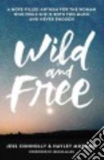Wild and Free libro in lingua di Connolly Jess, Morgan Hayley, Allen Jennie (FRW)