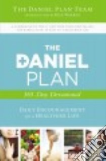 The Daniel Plan 365-Day Devotional libro in lingua di Daniel Plan Team, Eastman Dee (CON), Lee-Thorp Karen (CON), Rick Warren (INT)