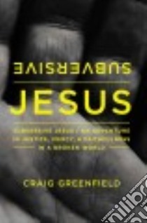 Subversive Jesus libro in lingua di Greenfield Craig