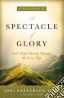 A Spectacle of Glory libro in lingua di Tada Joni Eareckson, Libby Larry