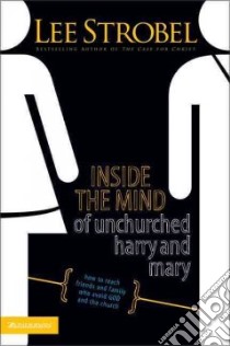 Inside the Mind of Unchurched Harry & Mary libro in lingua di Strobel Lee