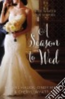 A Season to Wed libro in lingua di Kirk Cindy, Hauck Rachel, Wyatt Cheryl