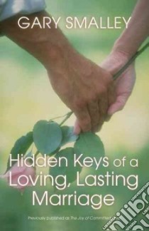 Hidden Keys of a Loving, Lasting Marriage libro in lingua di Smalley Gary, Smalley Norma