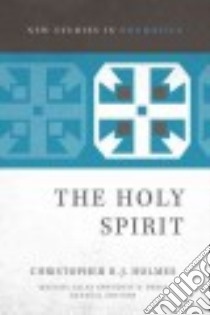 The Holy Spirit libro in lingua di Holmes Christopher R. J., Allen Michael (EDT), Swain Scott R. (EDT)