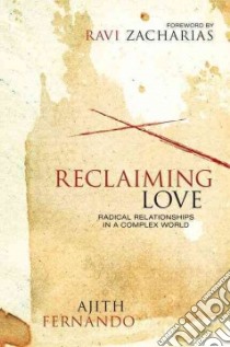 Reclaiming Love libro in lingua di Fernando Ajith, Zacharias Ravi K. (FRW)