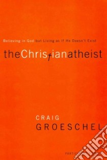 The Christian Athiest libro in lingua di Groeschel Craig, Anderson Christine M. (CON)
