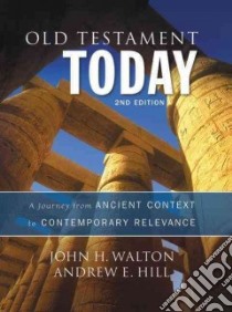 Old Testament Today libro in lingua di Walton John H., Hill Andrew E.