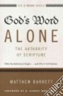 God's Word Alone - the Authority of Scripture libro in lingua di Barrett Matthew, Mohler R. Albert Jr. (FRW)